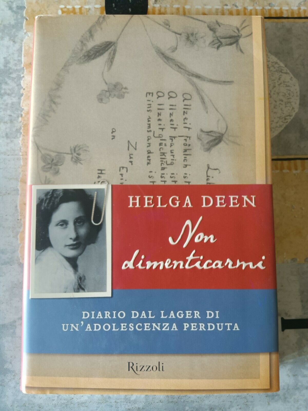 Non dimenticarmi. Diario dal lager di un’adolescenza perduta | Helga Deen - Rizzoli