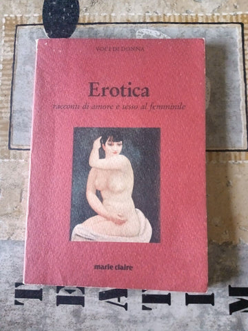 Erotica - racconti di amore e sesso al femminile | Aa.Vv