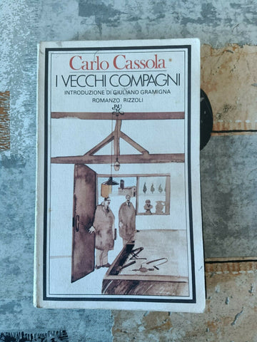 I vecchi compagni | Carlo Cassola - Rizzoli
