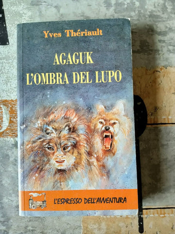 Agaguk. L’ombra del lupo | Yves Thèriault