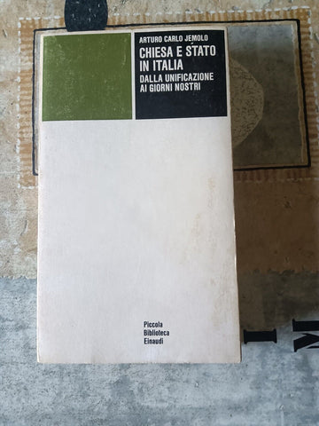 Chiesa e stato in Italia dalla unificazione ai giorni nostri | Jemolo Arturo Carlo - Einaudi